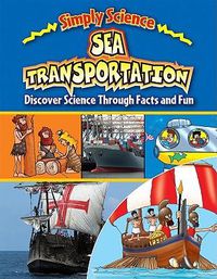 Cover image for Sea Transportation: Discover Science Through Facts and Fun