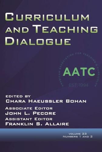 Curriculum and Teaching Dialogue Volume 23, Numbers 1 and 2, 2021