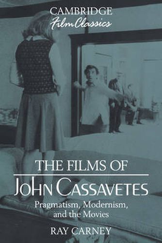 Cover image for The Films of John Cassavetes: Pragmatism, Modernism, and the Movies