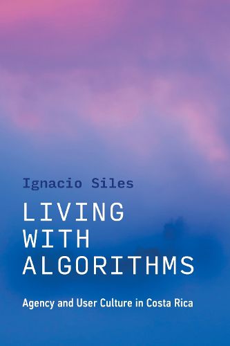 Cover image for Living with Algorithms: Agency and User Culture in Costa Rica