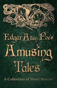 Cover image for Edgar Allan Poe's Amusing Tales - A Collection of Short Stories