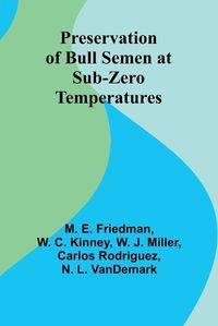 Cover image for Preservation of Bull Semen at Sub-Zero Temperatures