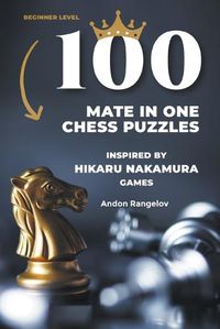 Cover image for 100 Mate in One Chess Puzzles, Inspired by Hikaru Nakamura Games