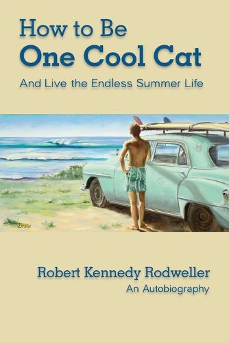 Cover image for How to Be One Cool Cat And Live the Endless Summer Life