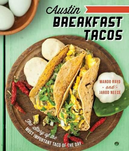 Cover image for Austin Breakfast Tacos: The Story of the Most Important Taco of the Day