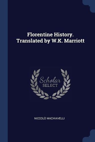 Cover image for Florentine History. Translated by W.K. Marriott