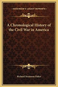 Cover image for A Chronological History of the Civil War in America