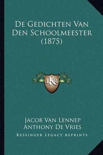 de Gedichten Van Den Schoolmeester (1875)