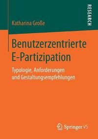 Cover image for Benutzerzentrierte E-Partizipation: Typologie, Anforderungen Und Gestaltungsempfehlungen