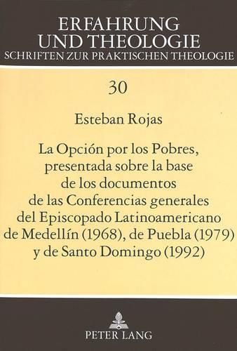 Cover image for La Opcion Por Los Pobres, Presentada Sobre La Base de Los Documentos de Las Conferencias Generales del Episcopado Latinoamericano de Medellin (1968), de Puebla (1979) y de Santo Domingo (1992)