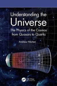 Cover image for Understanding the Universe: The Physics of the Cosmos from Quasars to Quarks