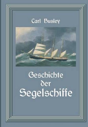 Cover image for Geschichte Der Segelschiffe: Die Entwicklung Des Segelschiffes Vom Altertum Bis Zum 20. Jahrhundert