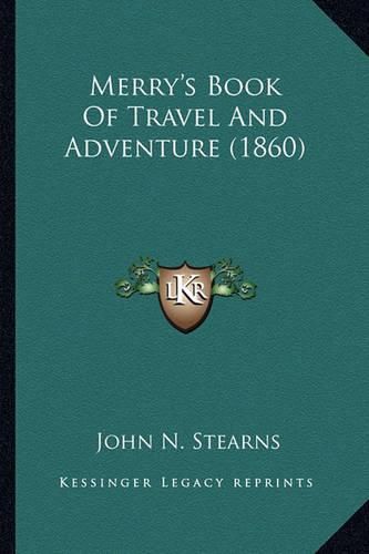 Cover image for Merry's Book of Travel and Adventure (1860) Merry's Book of Travel and Adventure (1860)