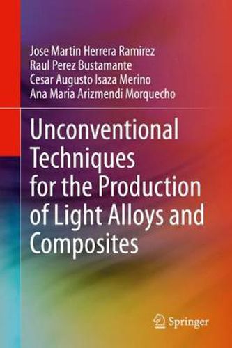 Cover image for Unconventional Techniques for the Production of Light Alloys and Composites