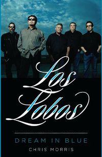 Cover image for Los Lobos: Dream in Blue