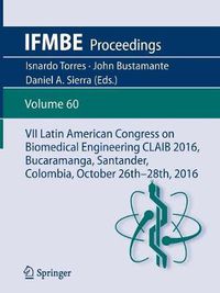 Cover image for VII Latin American Congress on Biomedical Engineering CLAIB 2016, Bucaramanga, Santander, Colombia, October 26th -28th, 2016