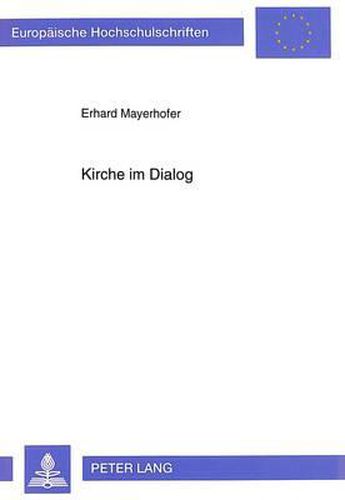 Cover image for Kirche Im Dialog: Kardinal Dr. Franz Koenig Und Das Sekretariat Fuer Die Nichtglaubenden