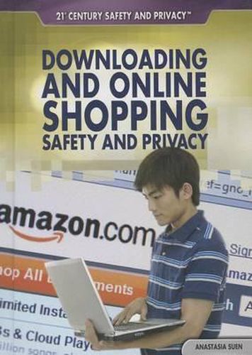 Downloading and Online Shopping Safety and Privacy