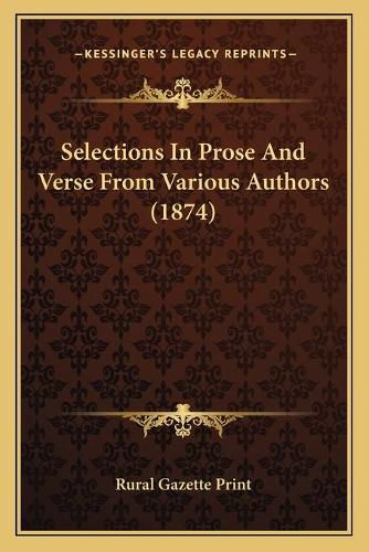 Cover image for Selections in Prose and Verse from Various Authors (1874)