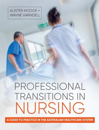 Cover image for Professional Transitions in Nursing: A Guide to Practice in the Australian Healthcare System