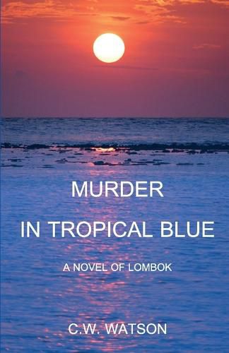 Murder in Tropical Blue: A Novel of Lombok