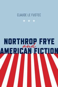 Cover image for Northrop Frye and American Fiction