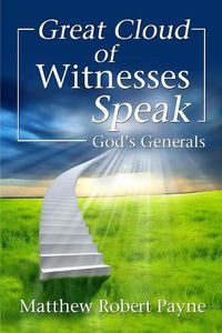 Cover image for Great Cloud of Witnesses Speak: God's Generals