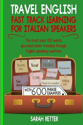 Cover image for Travel English: Fast Track Learning for Italian Speakers: The most used 100 words you need when traveling through English speaking