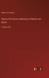 Cover image for State of the Union Addresses of Martin van Buren