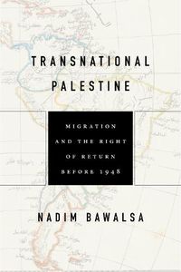 Cover image for Transnational Palestine: Migration and the Right of Return before 1948