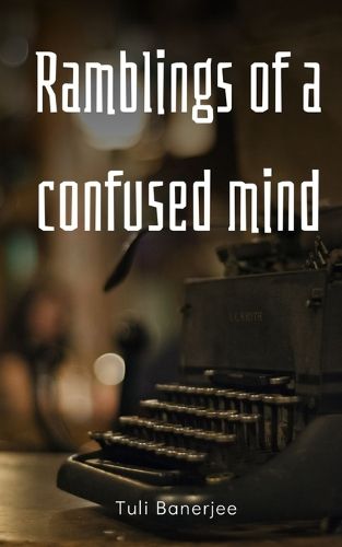 Cover image for Ramblings of a confused mind