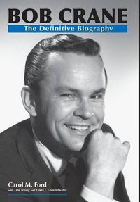 Cover image for Bob Crane: The Definitive Biography