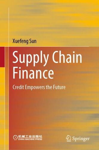 Cover image for Supply Chain Finance: Credit Empowers the Future