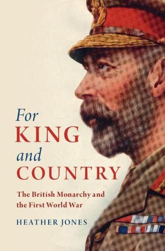 Cover image for For King and Country: The British Monarchy and the First World War