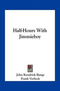 Cover image for Half-Hours with Jimmieboy