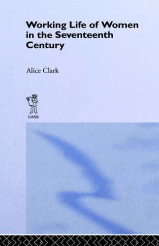 Cover image for The Working Life of Women in the Seventeenth Century