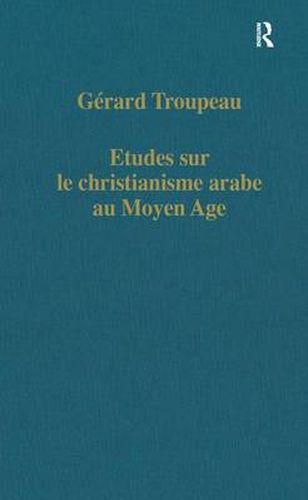 Cover image for Etudes sur le christianisme arabe au Moyen Age