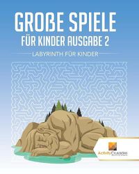 Cover image for Grosse Spiele Fur Kinder Ausgabe 2: Labyrinth Fur Kinde