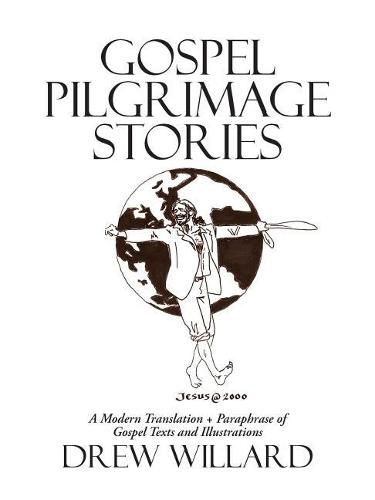 Cover image for Gospel Pilgrimage Stories: A Modern Translation + Paraphrase of Gospel Texts and Illustrations