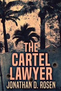 Cover image for The Cartel Lawyer: Large Print Edition