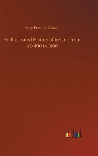 An Illustrated History of Ireland from AD 400 to 1800