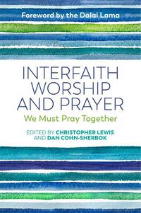 Cover image for Interfaith Worship and Prayer: We Must Pray Together