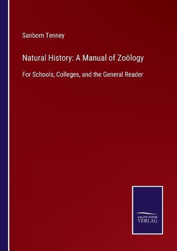 Cover image for Natural History: A Manual of Zooelogy: For Schools, Colleges, and the General Reader