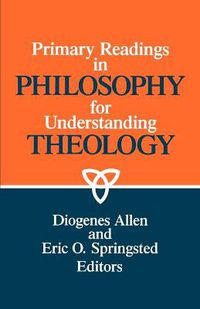 Cover image for Primary Readings in Philosophy for Understanding Theology