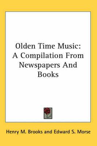 Cover image for Olden Time Music: A Compilation From Newspapers And Books