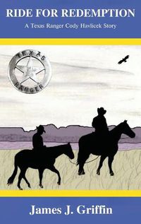Cover image for Ride for Redemption: A Texas Ranger Cody Havlicek Story