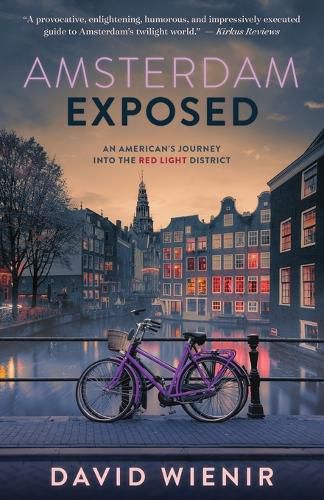 Cover image for Amsterdam Exposed: An American's Journey Into the Red Light District