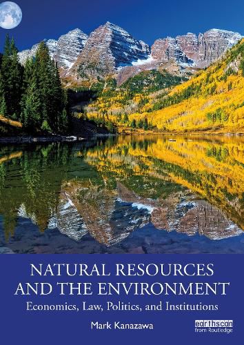 Cover image for Natural Resources and the Environment: Economics, Law, Politics, and Institutions