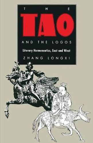 Cover image for The Tao and the Logos: Literary Hermeneutics, East and West