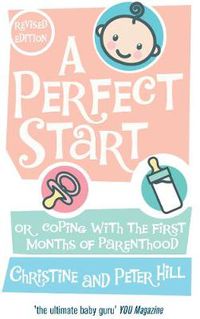 Cover image for A Perfect Start: Or Coping with the First Months of Parenthood